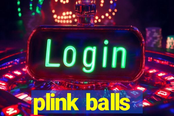 plink balls