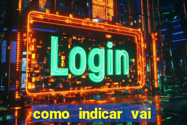 como indicar vai de bet