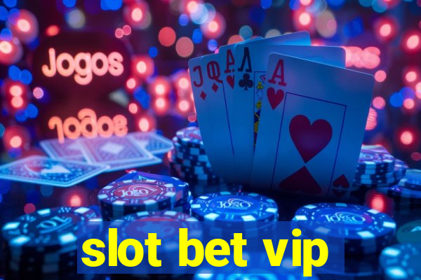 slot bet vip