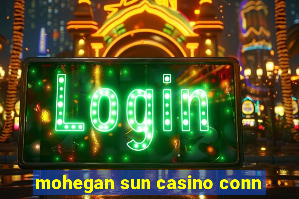 mohegan sun casino conn