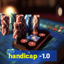 handicap -1.0