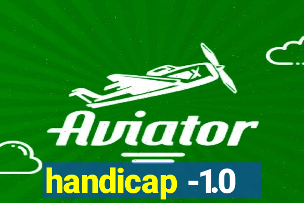 handicap -1.0