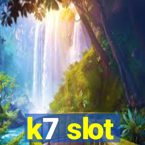 k7 slot