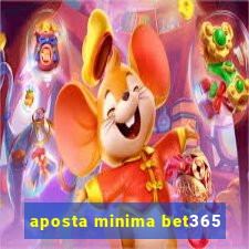 aposta minima bet365