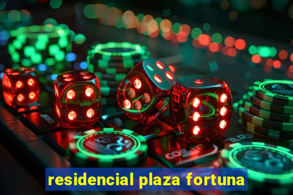 residencial plaza fortuna