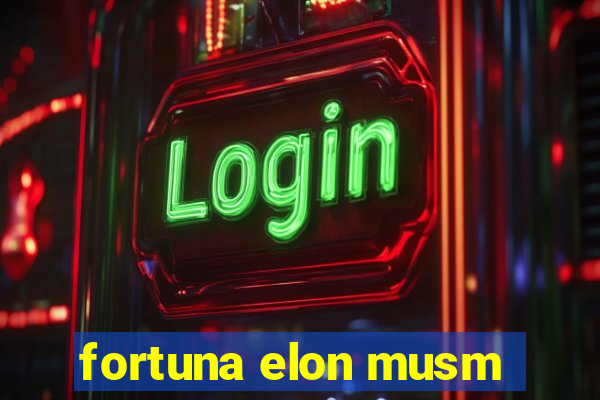 fortuna elon musm