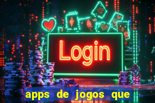 apps de jogos que pagam de verdade