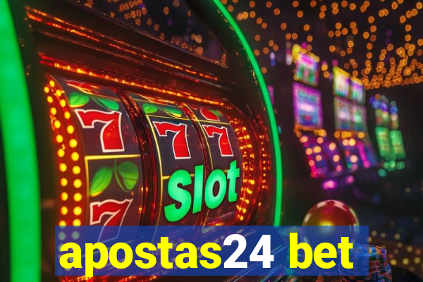 apostas24 bet