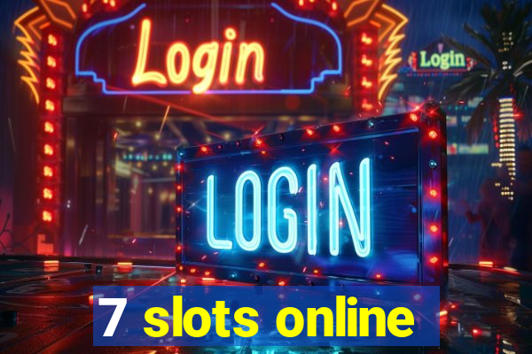 7 slots online