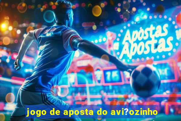 jogo de aposta do avi?ozinho