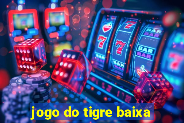 jogo do tigre baixa