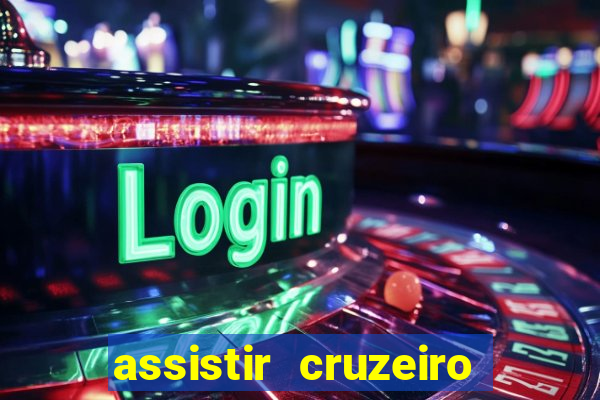 assistir cruzeiro ao vivo hd