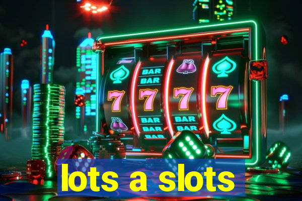 lots a slots