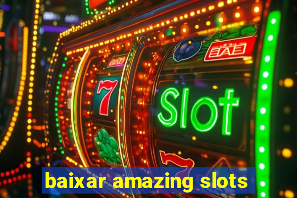 baixar amazing slots