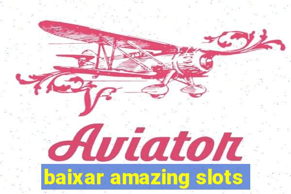 baixar amazing slots