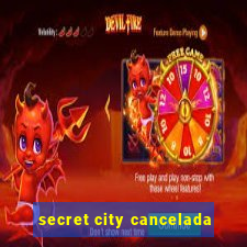 secret city cancelada