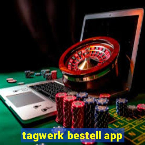 tagwerk bestell app