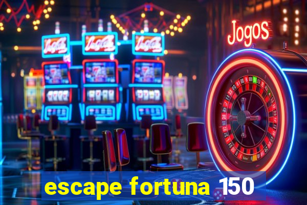 escape fortuna 150