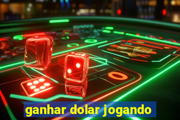 ganhar dolar jogando