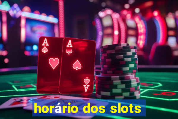 horário dos slots