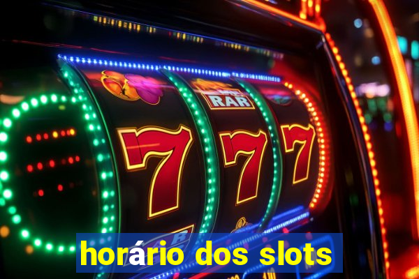 horário dos slots