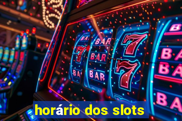 horário dos slots