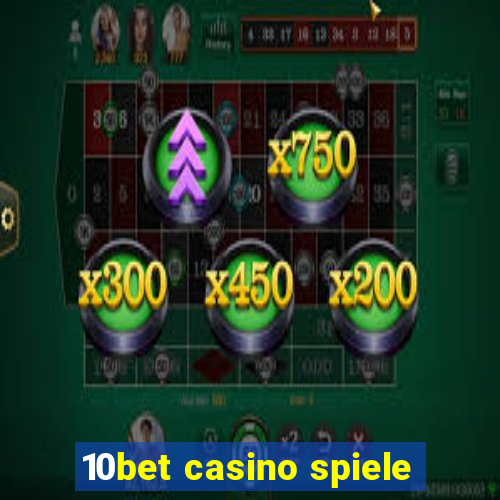 10bet casino spiele