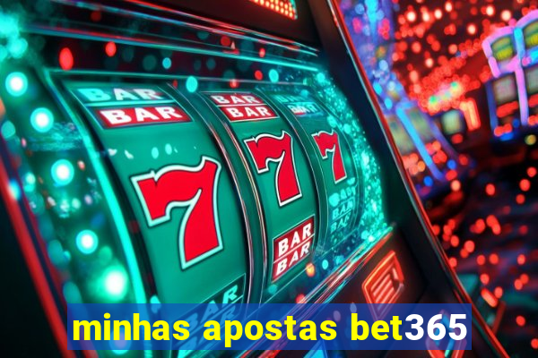 minhas apostas bet365