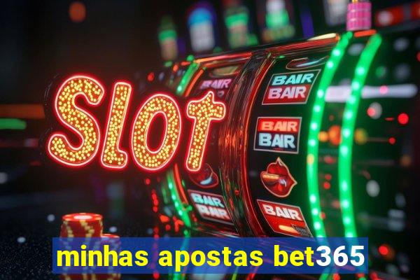 minhas apostas bet365