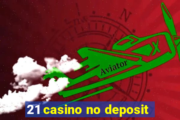 21 casino no deposit