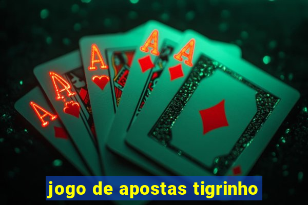 jogo de apostas tigrinho