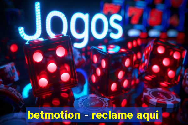 betmotion - reclame aqui