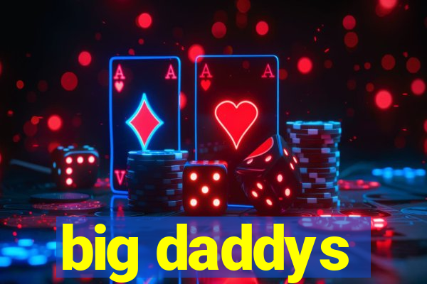 big daddys