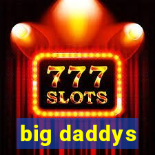 big daddys