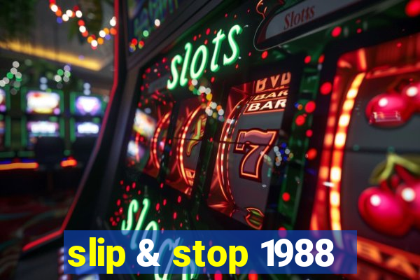 slip & stop 1988