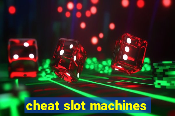 cheat slot machines