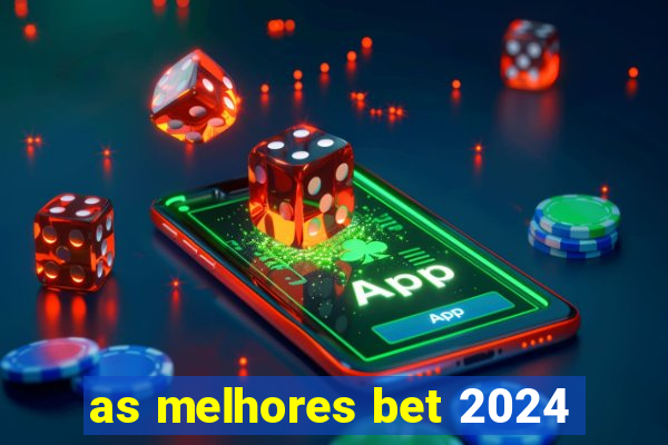 as melhores bet 2024