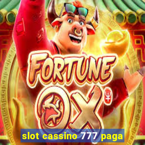 slot cassino 777 paga