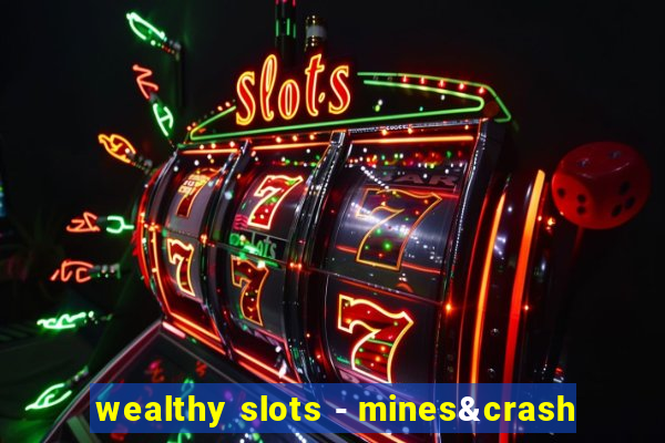 wealthy slots - mines&crash