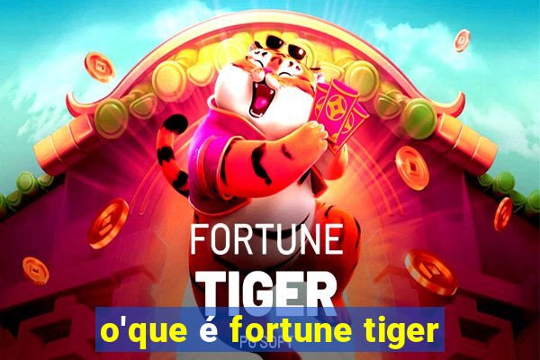 o'que é fortune tiger