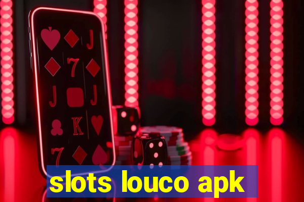 slots louco apk