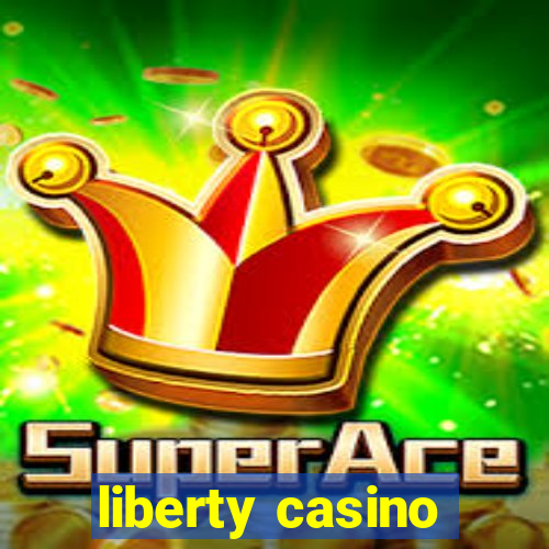 liberty casino