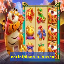 corinthians x vasco da gama ao vivo futemax