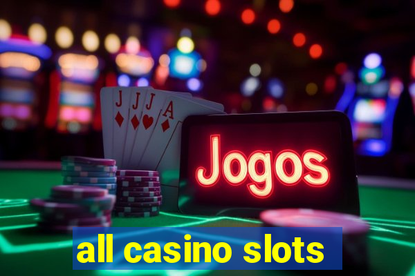 all casino slots