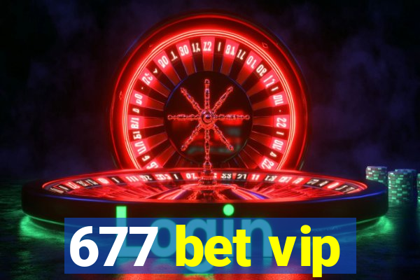 677 bet vip