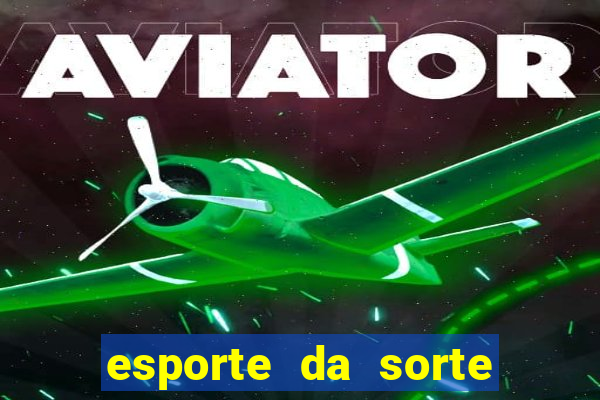 esporte da sorte como jogar