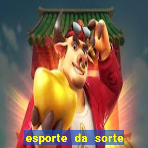 esporte da sorte como jogar