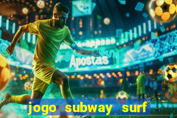 jogo subway surf ganhar dinheiro de verdade