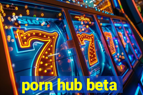 porn hub beta