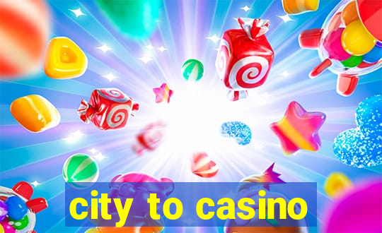 city to casino